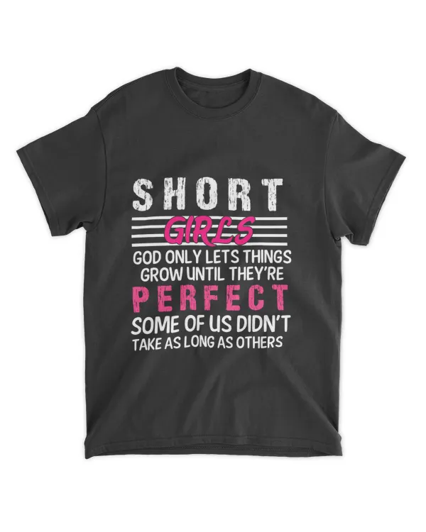 Short Girls God Only Lets Things Grow Funny Short Women cute T-Shirt