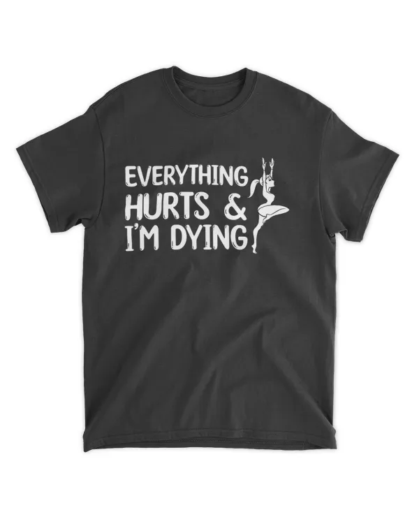 Everything Hurts & I'm Dying Funny Workout Life Hiking Mom T-Shirt