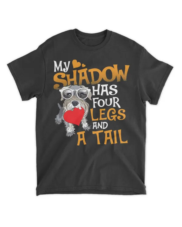 Mini Schnauzer Shirts My Shadow Has Four Legs And A Tail