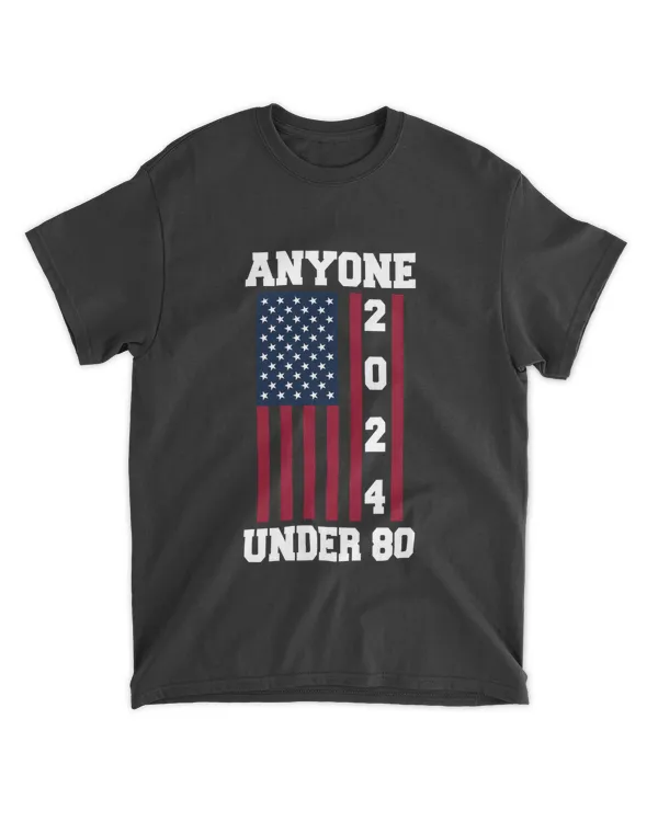 Anyone Under 80 2024 Funny Election USA Shirt Men Women-01-01-01-01-01
