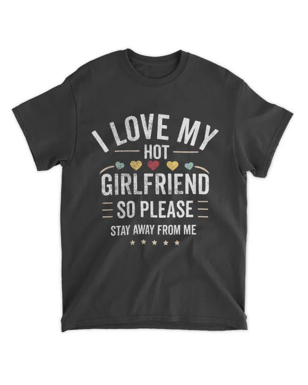 I Love My Girlfriend I Love My Hot Girlfriend So Stay Away T-Shirt-01 2