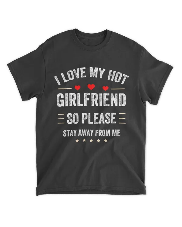 I Love My Girlfriend I Love My Hot Girlfriend So Stay Away T-Shirt-01 3