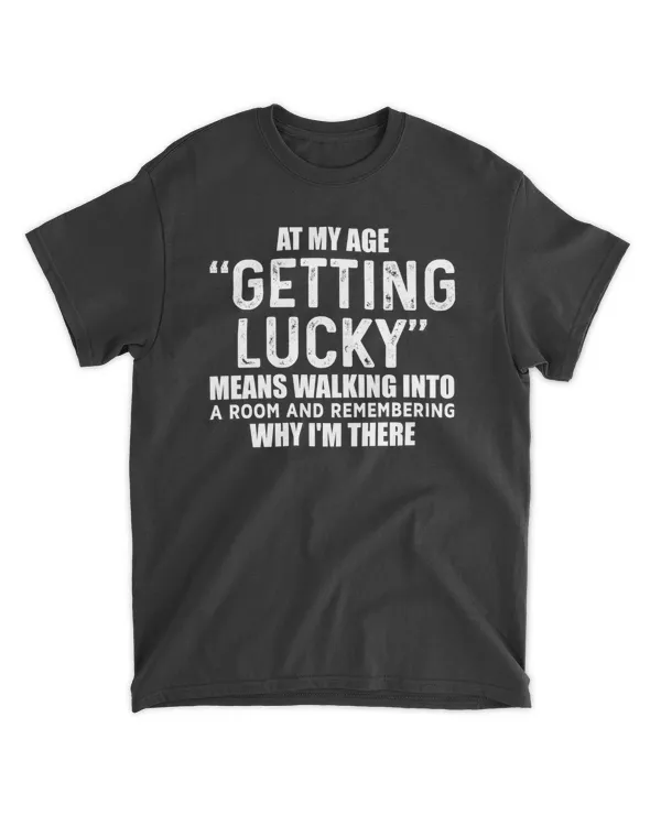 At My Age Getting Lucky Means T-Shirts, Hoodies, Sweatshirt, Mugs