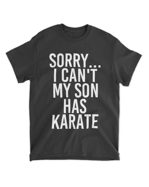 Dad Mom  My Son Has Karate T Shirt