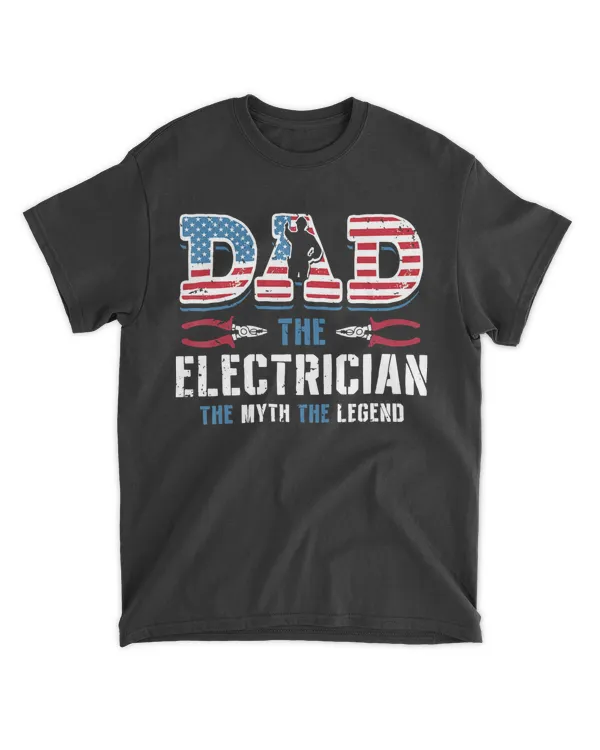 Dad The Electrician The Myth The Legend Fathers Day Gifts T Shirt