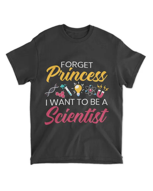 Forget Princess I Want To Be A Scientist Science Lover