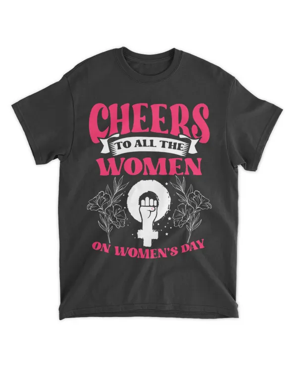 Cheers For All Women Equality Feminism Feminist Womens Day