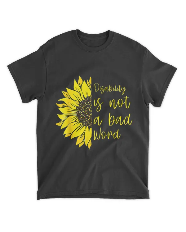 Disability Is Not A Bad Word Disability Month Sunflower