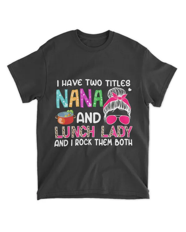 I Have Two Titles Nana And Lunch Lady Cute Woman Sunglasses