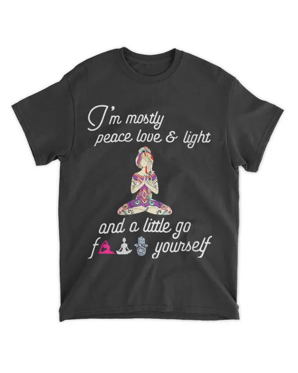Im Mostly Peace Love And Light And A Little Go Yoga Namaste