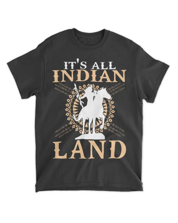 Native American Tee Its All Indian Land Native Immigrants