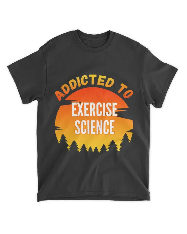 Addicted to Exercise Science University Studies Gift