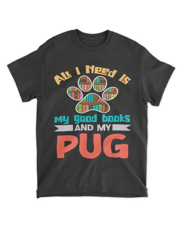 All I Need Is My Good Books And My Pug Bookworm Novelty Puns