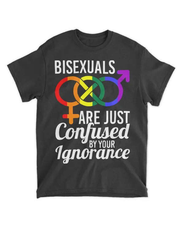Bisexuals are just Confused by your Ignorance Bi Sexual