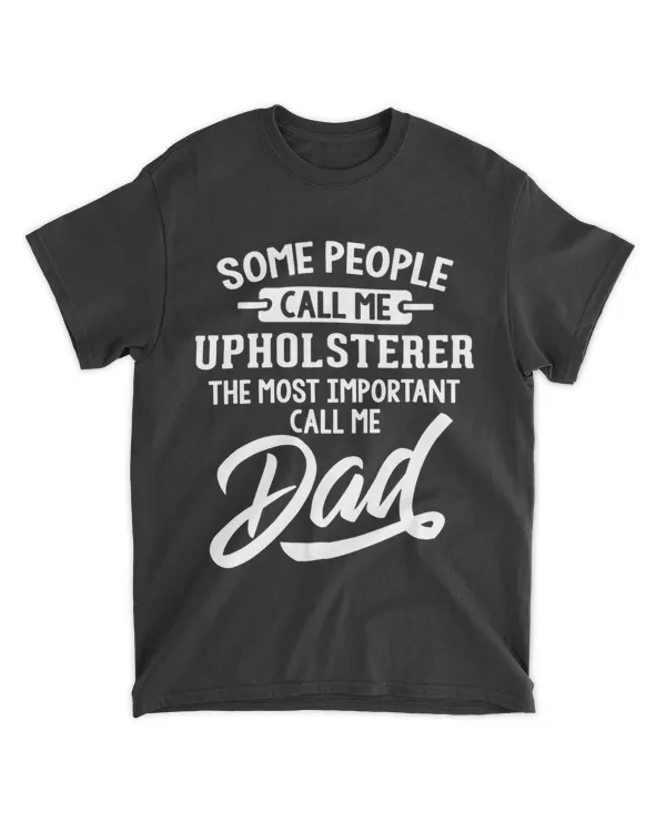 Fathers Day Shirt for an Upholsterer Dad