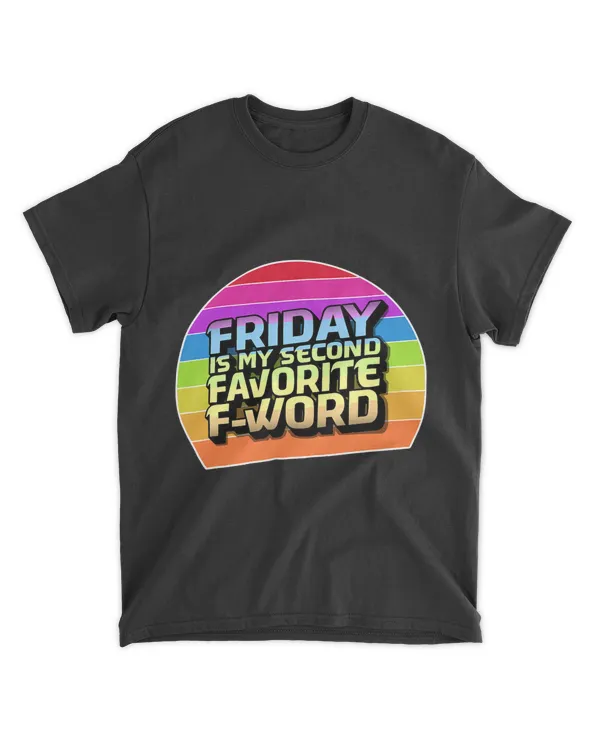 Friday is my second favorite f word