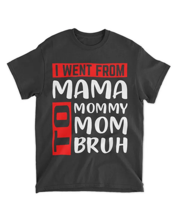 Funny Mothers Day Design for Mom Went From Mom Bruh 23