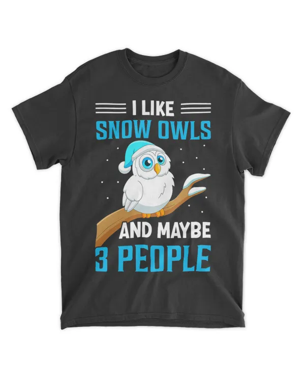 I Like Snow Owls And Maybe 3 People I Snow Owl