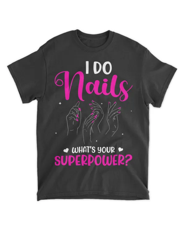 I Do Nails Whats Your Superpower Manicurist Nail Technician