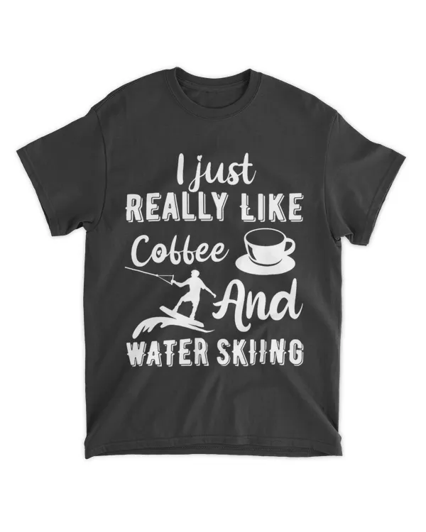 I Just Really Like Coffee And Water Skiing Wakeboarding