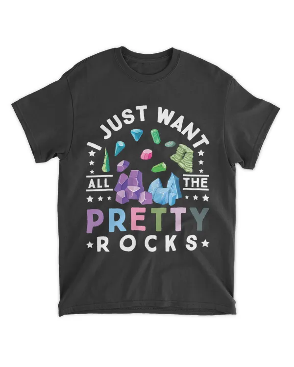 I Just Want All The Pretty Rocks Geology 2Rock Collector 22