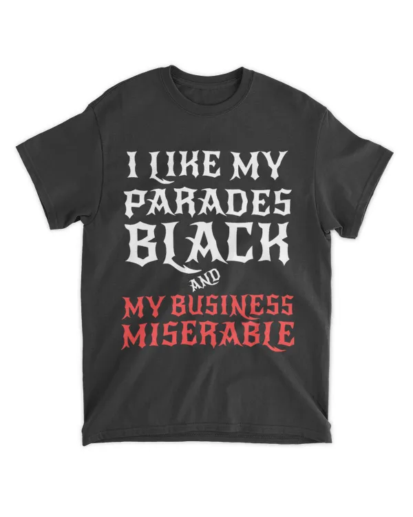 I Like My Parades Black And My Business Miserable Quote