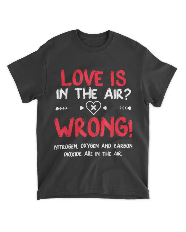 Love Is In The Air Wrong Anti Valentine Single Scientist 22