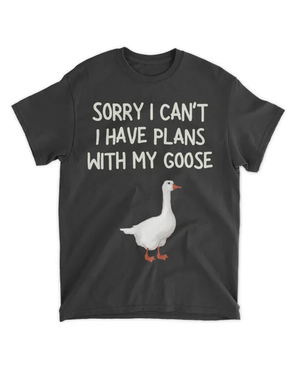 Sorry I Cant I Have Plans With My Goose 2Funny Goose