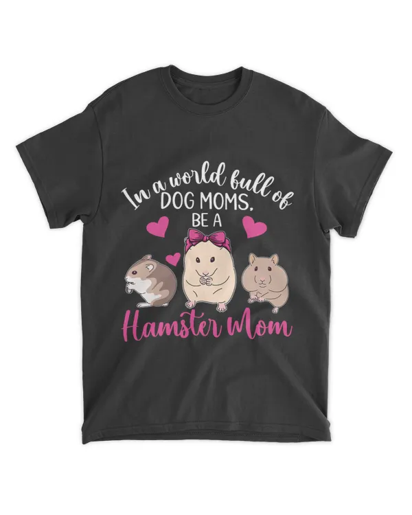 Be A Hamster Mom Hamster Owner Hamster Mother