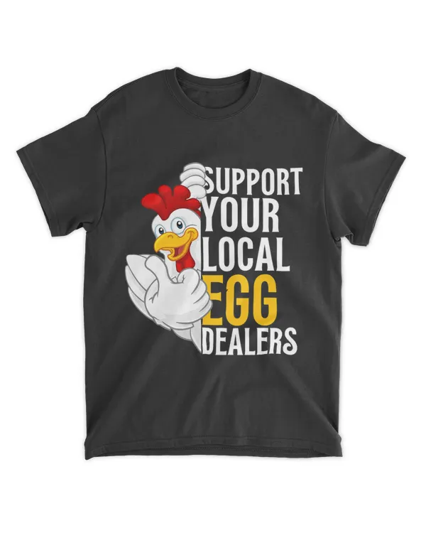 Support Your Local Egg Dealers Chicken Lover