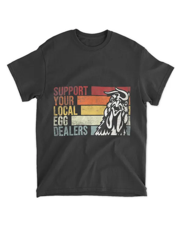 Support Your Local Egg Dealers Farmers Funny Chicken Lover 28