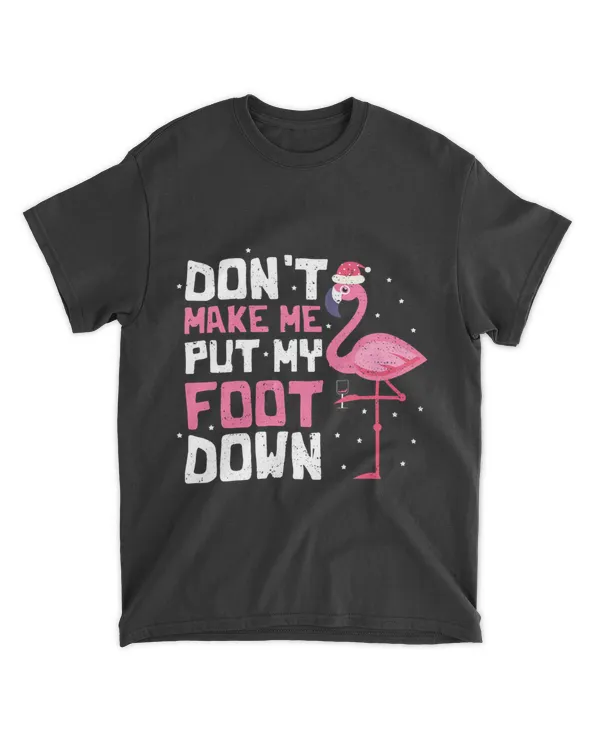 Christmas Dont Make Me Put My Foot Down 2Flamingo