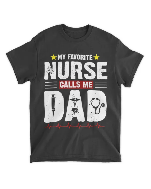 Mens My Favorite Nurse Calls Me Dad Father s Day Gift Shirt T Shirt