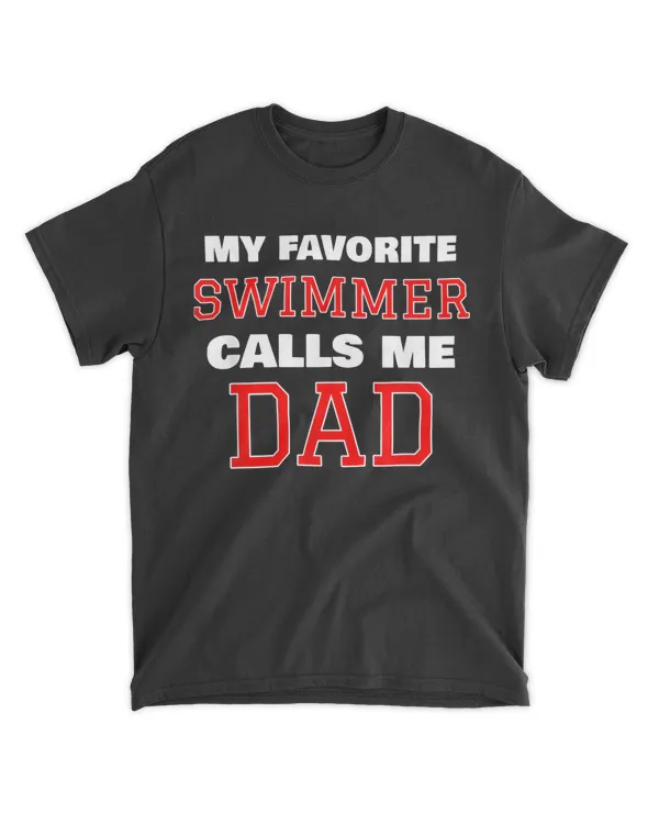 Mens My Favorite Swimmer Calls Me Dad Swimming T Shirt