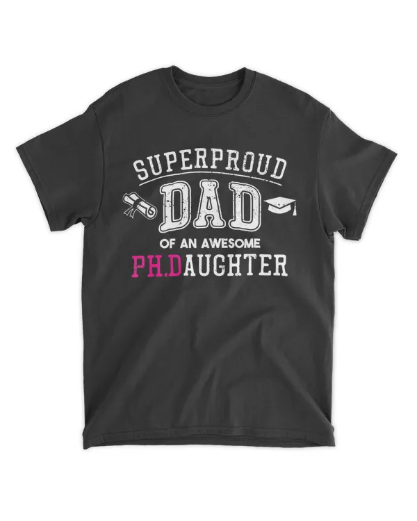 Mens PhD Dad Proud Dad of Phd Graduate Daughter T Shirt
