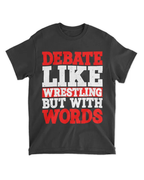 Debate Like Wrestling But With Words