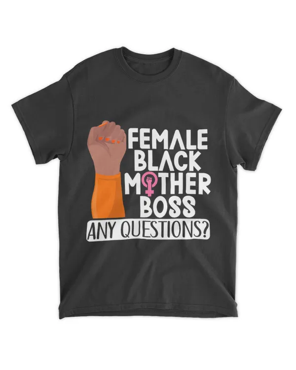 Female Black Mother Boss Any Questions Apparel