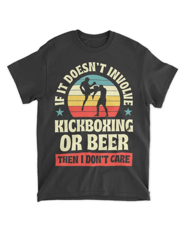 If It Doesnt Involve Kickboxing Or Beer Then I Dont Care