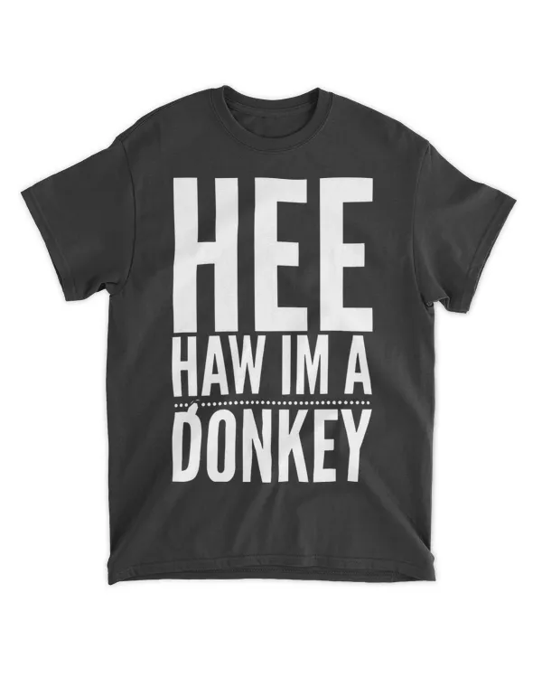 Hee Haw Im a Donkey Funny Costume Sarcasm Halloween Idea