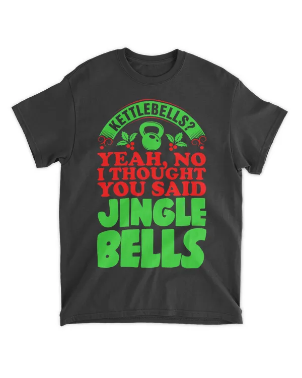 Kettlebells I Thought You Said Jingle Bells Ugly Christmas