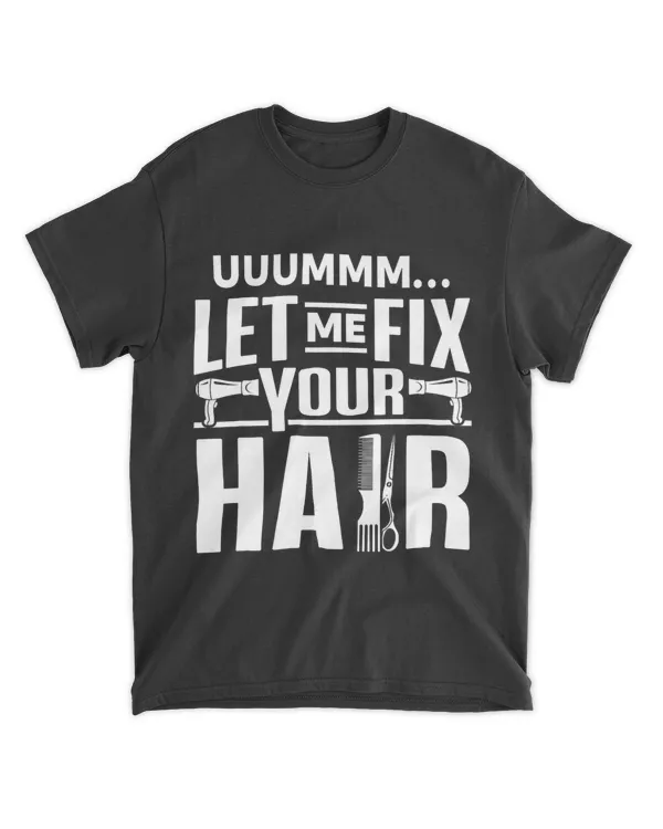 Let Me Fix Your Hair 2Scissors 2Hairstylist 2Barber 25