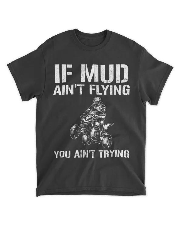 If mud aint flying biker quad racing