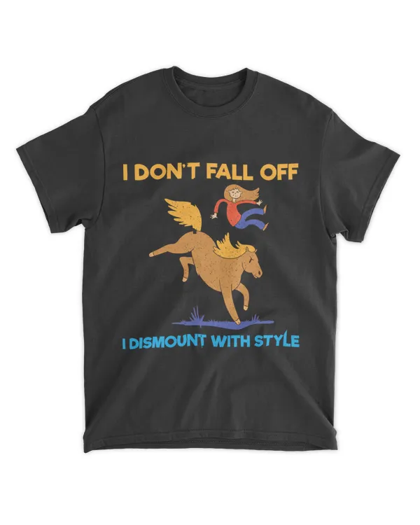 I Dont Fall Off I Dismount With Style Funny Horse