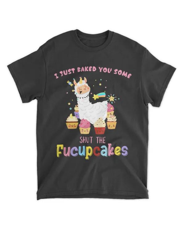 I Just Baked You Some Shut The Fucupcakes Funny Llama