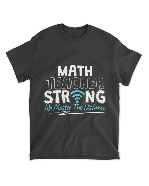 Math Teacher Strong No Matter The Distance Mathematics