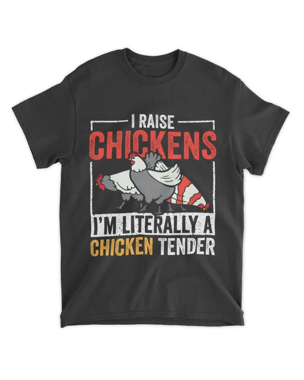 I Raise Chickens Im Literally A Chicken Tender Funny 24