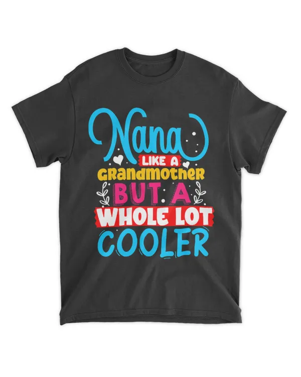 nana like a grandmother but a whole lot cooler grandma gifts