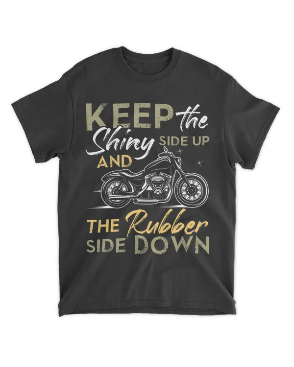 Keep the shiny side up and the rubber side down Funny Biker 21