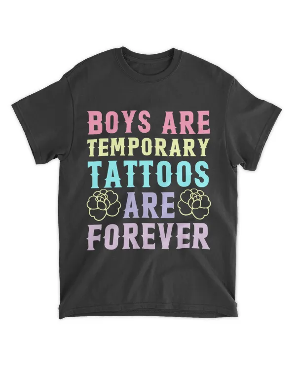 Boys Are Temporary Tattoos Are Forever Tattoo Lover Design