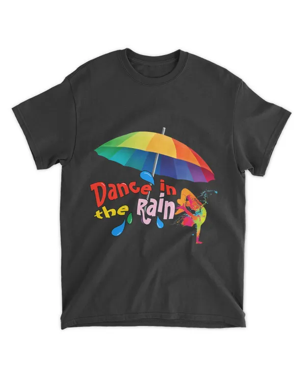 Dance in the rain I love to dance